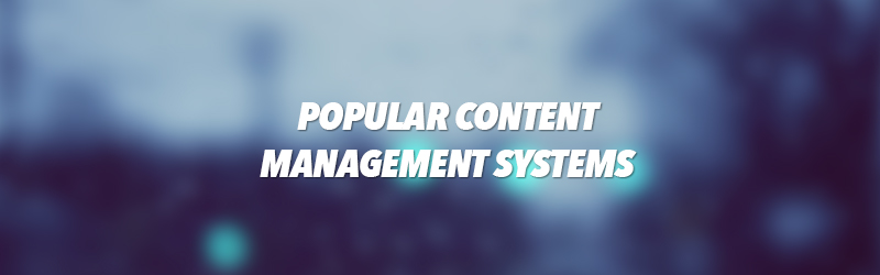Popular Content Management Systems (CMS)